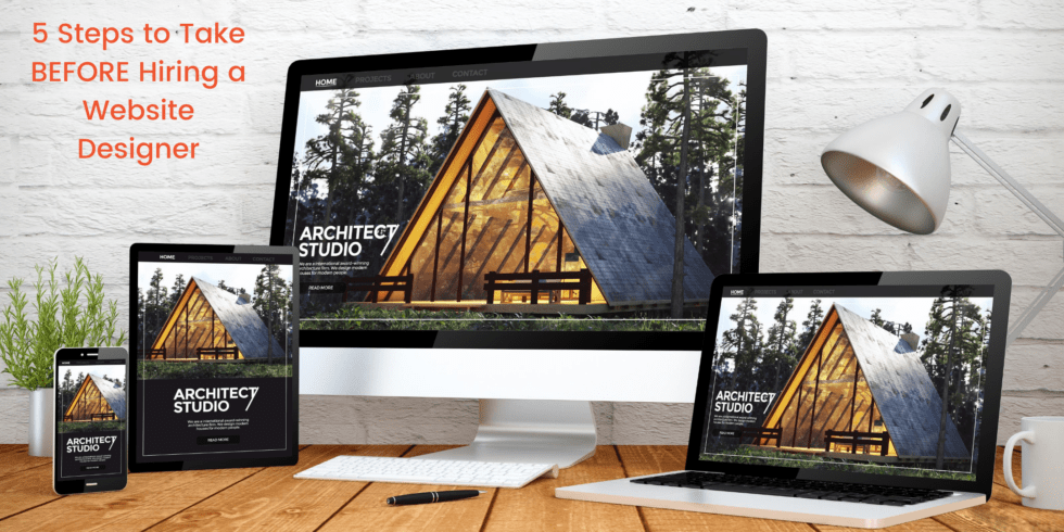5 Steps to Take Before Hiring a Website Designer & 2 Red Flags