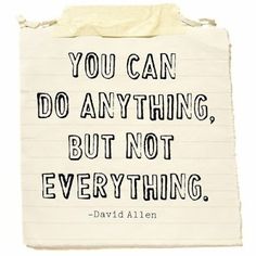 You can do anything, but not everything.